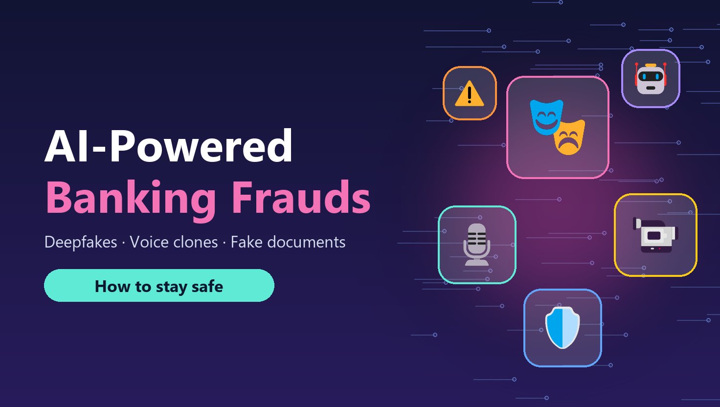 AI-Powered Frauds in Banking: Deepfakes, Voice Clones and How to Stay Safe